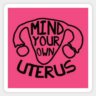 Mind your Own Uterus Sticker